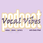 Vocal Vibes Podcast with Cindy O'Neil show