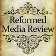 The Reformed Media Review show