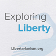 Libertarianism.org: Exploring Liberty show