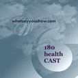 180 Health Cast show