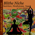 Blithe Niche Podcast: Nutrition / Mindfulness / Yoga / happy place all one's own show