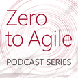 Zero to Agile Podcast Series show