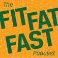 The Fit, Fat, Fast Podcast! show