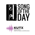 KUTX » Song of the Day show