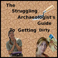 The Struggling Archaeologist's Guide to Getting Dirty show