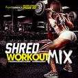 SHREDZ Workout Mix show