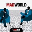 Mad World Podcast - A Mad Men Podcast show