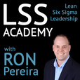 LSS Academy Podcast: Lean Manufacturing | Lean Enterprise | Six Sigma | Leadership show