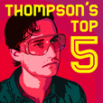 Thompson's Top Five show