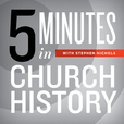 5 Minutes in Church History with Stephen Nichols show