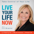 The Live Your Life Now Show – Take Control of Your Life show