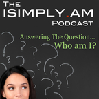 The I Simply Am Podcast: Self Awareness | Relationships | Love | Authentic Living show