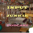 Input Junkie Podcast show