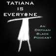 Tatiana Is Everyone | An Orphan Black Podcast show