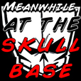 Meanwhile, at the Skull Base show