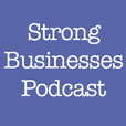 Strong Businesses Podcast show