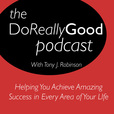 The Do Really Good Podcast: Personal Development | Personal Growth |Intentional Living | Self Help show