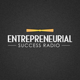Entrepreneurial Success Radio | Having Real, Honest, Disruptive Conversation with Proven Leaders show