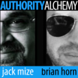 Authority Alchemy with Brian Horn and Jack Mize show