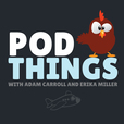 Podthings show