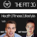 The Fitt 30 with Marc Fitt and Matt Waugh show