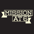 Mission at 6 show