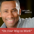 On Your Way to Work Interview Series | Conversations with Business Owners & Managers About You! show