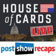 House of Cards LIVE: Post Show Recap of the Netflix Original Series show