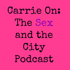 Carrie On: The Sex And The City Podcast show