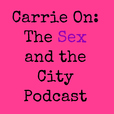 Carrie On: The Sex And The City Podcast show