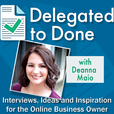 Delegated to Done Podcast show