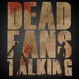 Dead Fans Talking: A Walking Dead Podcast show