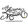 A Leisure Moment Podcast show