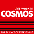 This week in Cosmos Magazine show