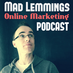 Mad Lemmings Podcast: Online Marketing, Blogging, Social Media with Ashley Faulkes show