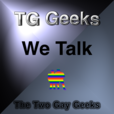 TG Geeks - The Two Gay Geeks » Podcast show