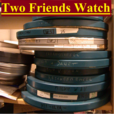 Two Friends Watch show