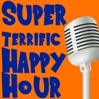 Super Terrific Happy Hour show