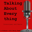 Talking About Everything with Harry Hawk. show