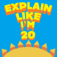 Explain Like I'm 20 | #1 Podcast for Entrepreneurial and High Performing 20-Somethings show