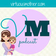 A Virtuous Mother Podcast with Sharon Roller show