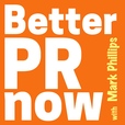 Better PR Now with Mark Phillips show