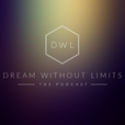 Dream Without Limits - The Podcast show