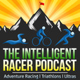 The Intelligent Racer Podcast: Adventure Racing | Triathlons | Ultras show