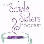 Scholé Sisters: Camaraderie for the Classical Homeschooling Mama show