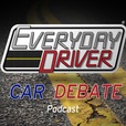 Everyday Driver Car Debate show