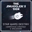 The Smuggler's Den | Star Wars: Destiny Competitive Strategy & Discussion show