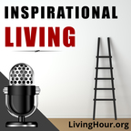 Inspirational Living: Life Lessons for Success, Happiness, Motivation, Spiritual Growth, Self-Help &amp; Positive Thinking show