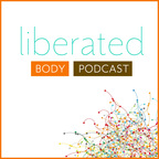 Liberated Body Podcast show