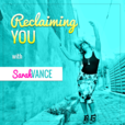 The Reclaiming You Podcast with Sarah Vance show